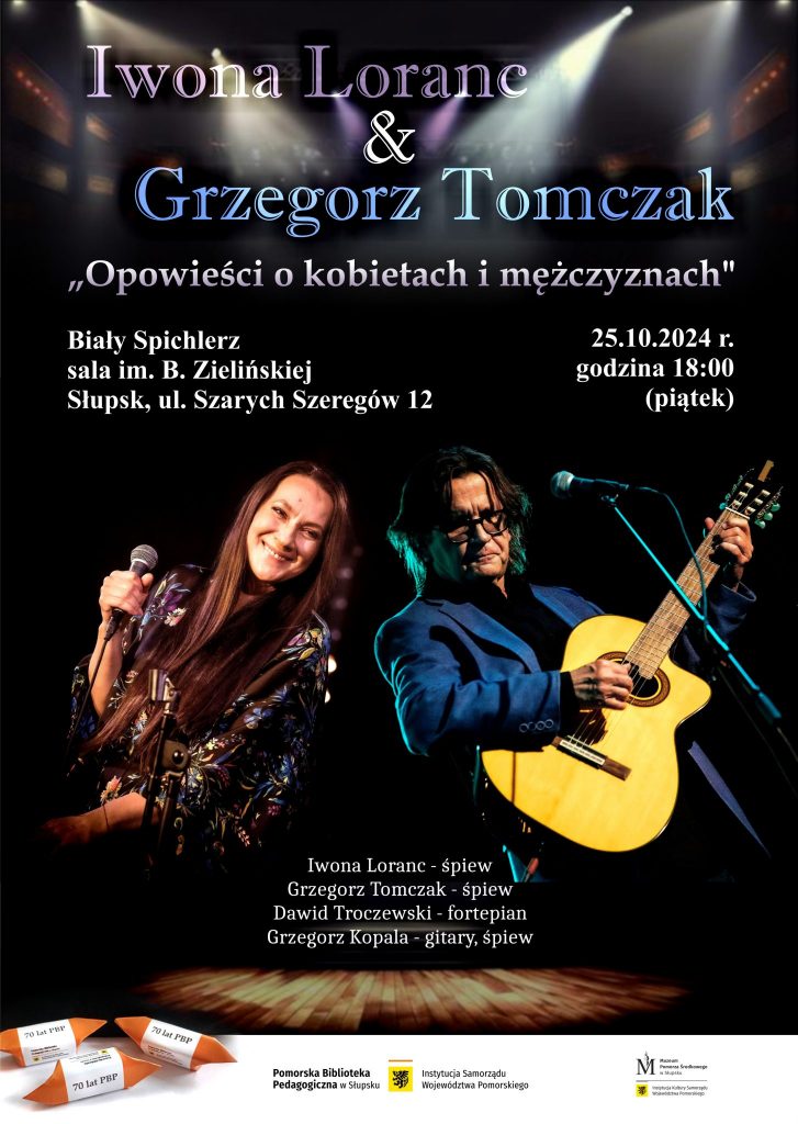 Koncert pt. "Opowieści o kobietach i mężczyznach" Iwona Lorenc & Grzegorz Tomczak Biały spichlerz Słupsk ul. szarych szeregów 12 25.10.2024 godzina 18:00