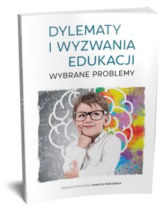  „Dylematy i wyzwania edukacji. Wybrane problemy”