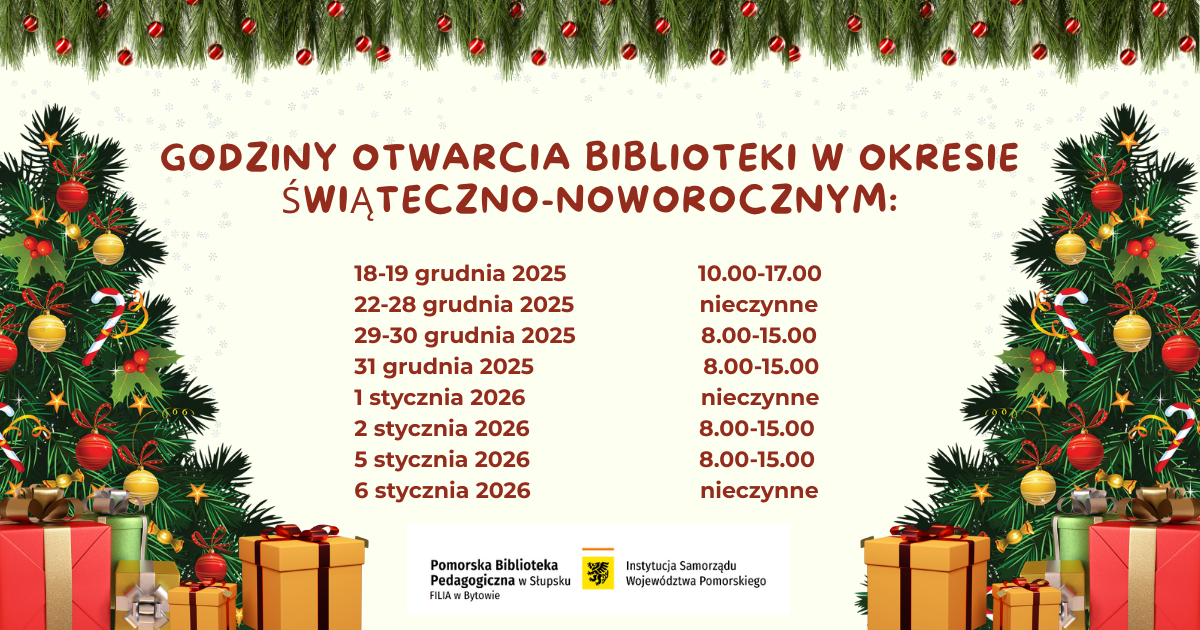 Plakat informacyjny z godzinami otwarcia biblioteki w okresie świąteczno-noworocznym. Daty i godziny: 18–19 grudnia 2025 (10.00–17.00), 22–28 grudnia 2025 (nieczynne), 29–30 grudnia 2025 (8.00–15.00), 31 grudnia 2025 (8.00–15.00), 1 stycznia 2026 (nieczynne), 2 stycznia 2026 (8.00–15.00), 5 stycznia 2026 (8.00–15.00), 6 stycznia 2026 (nieczynne). Grafika w świątecznej oprawie z choinkami i prezentami. Logo Pomorskiej Biblioteki Pedagogicznej w Słupsku, filia w Bytowie.